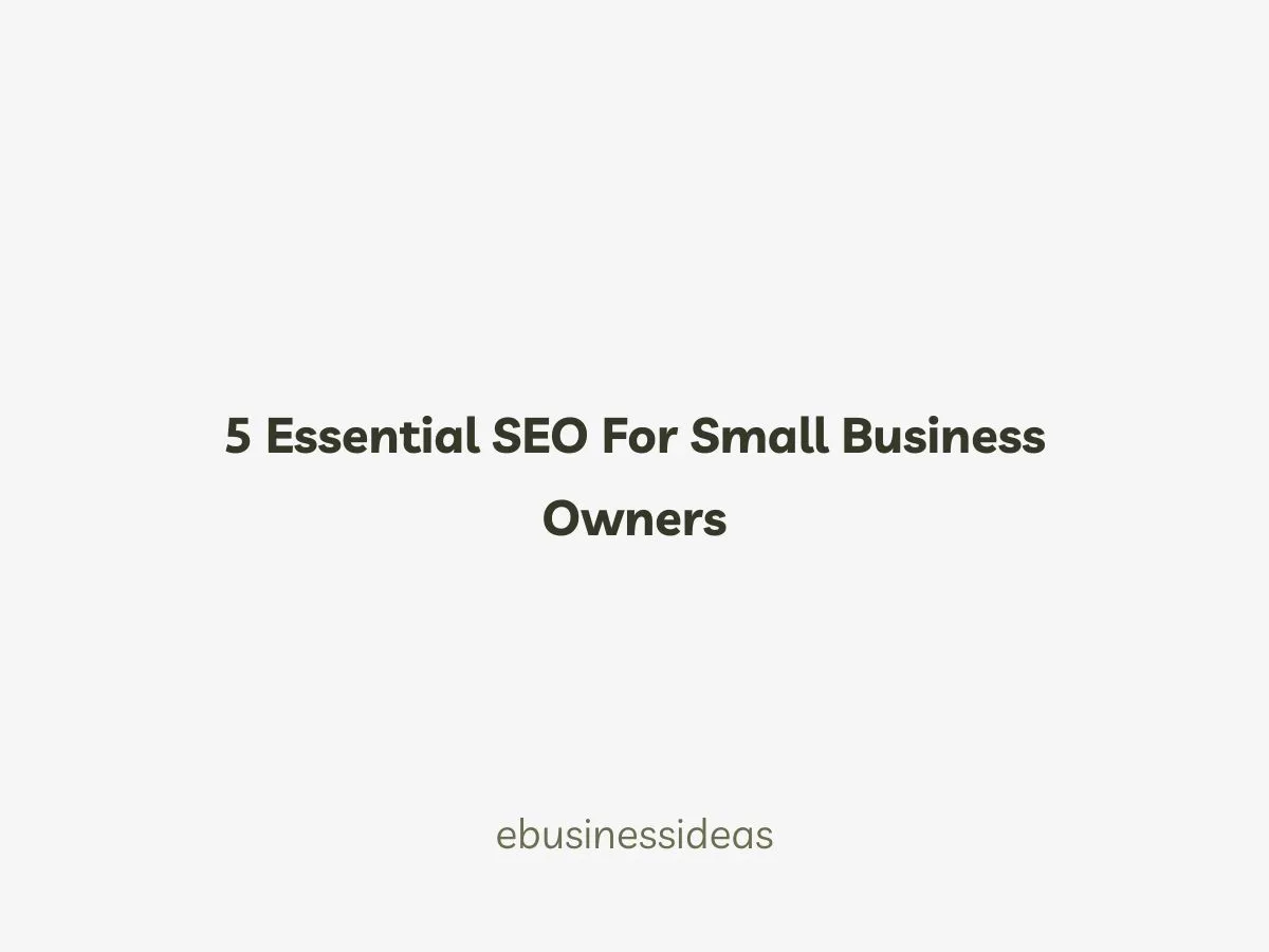 5 Essential SEO For Small Business Owners