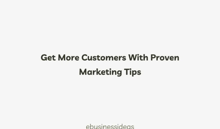 Get More Customers With Proven Marketing Tips