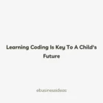 Coding Is Key To A Child's Future