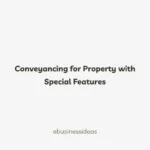 Conveyancing for Property with Special Features