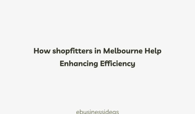 How-shopfitters-in-Melbourne-Help-Enhancing-Efficiency