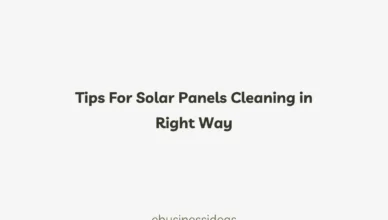 Tips For Solar Panels Cleaning in Right Way