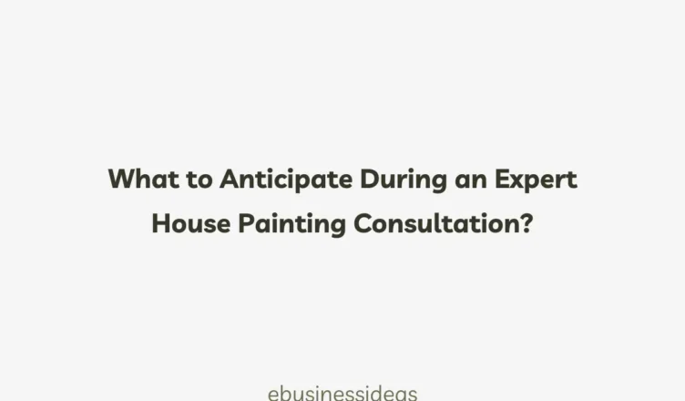 What to Anticipate During an Expert House Painting Consultation?