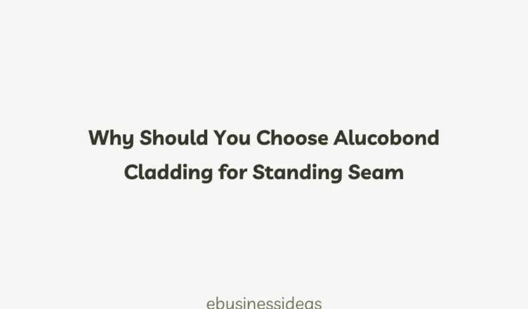Why Should You Choose Alucobond Cladding for Standing Seam